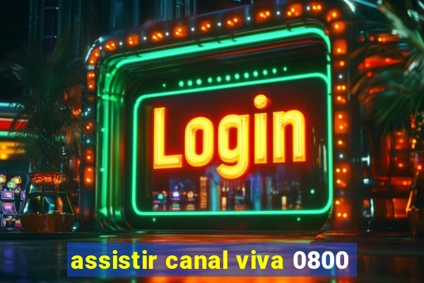 assistir canal viva 0800