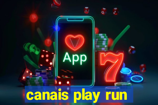 canais play run