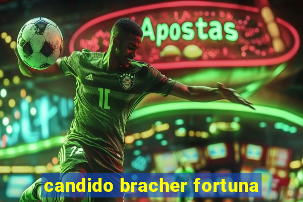 candido bracher fortuna