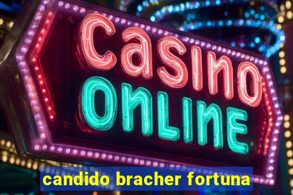 candido bracher fortuna