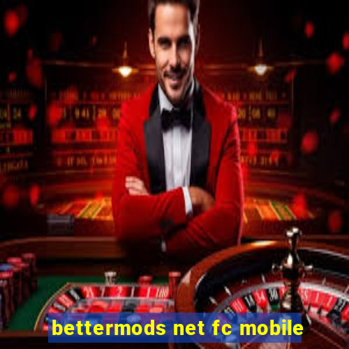 bettermods net fc mobile