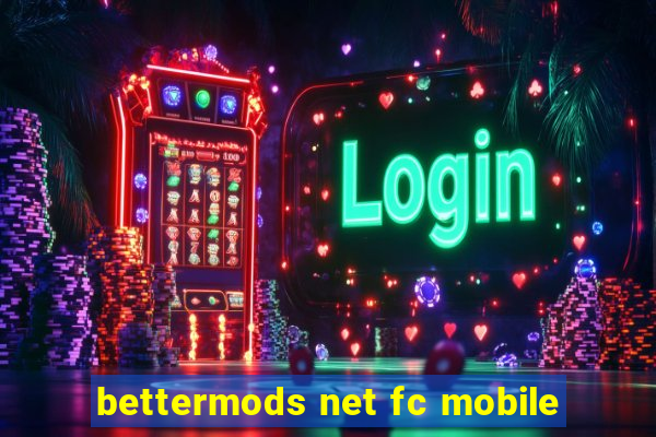 bettermods net fc mobile