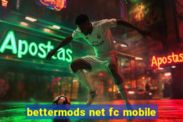 bettermods net fc mobile