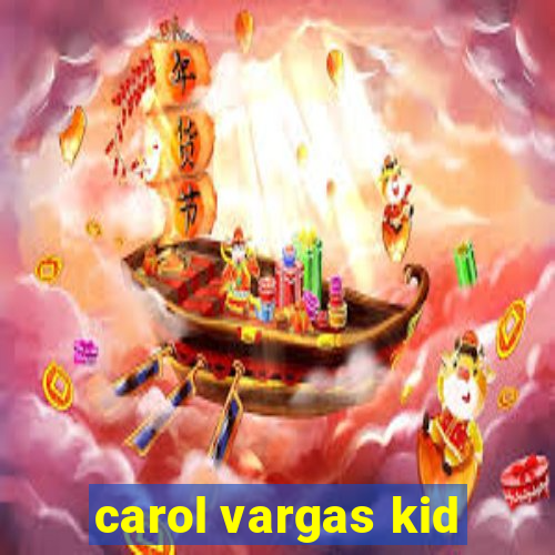 carol vargas kid