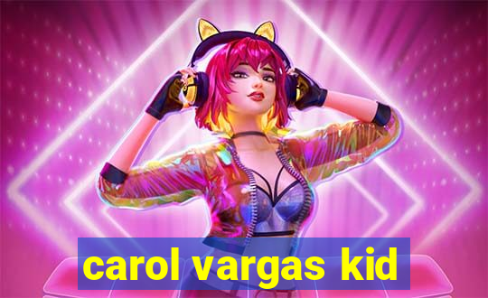 carol vargas kid