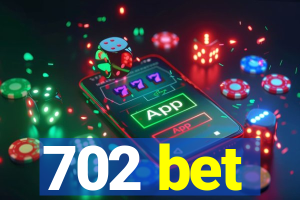 702 bet