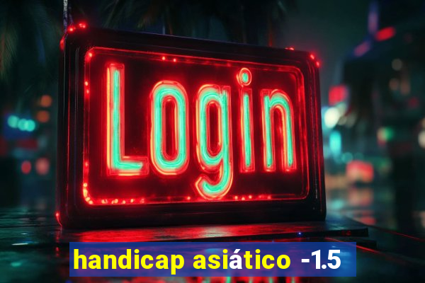 handicap asiático -1.5