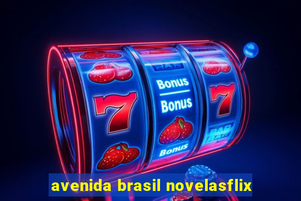 avenida brasil novelasflix