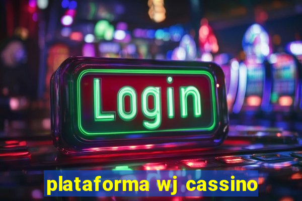 plataforma wj cassino