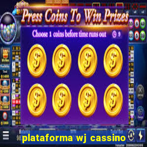 plataforma wj cassino