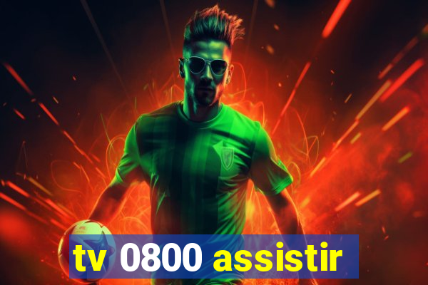 tv 0800 assistir