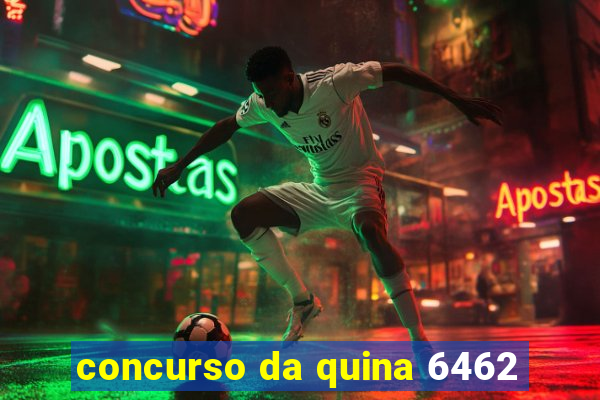 concurso da quina 6462