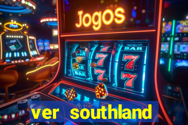 ver southland online gratis