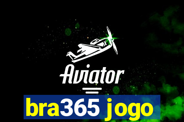 bra365 jogo