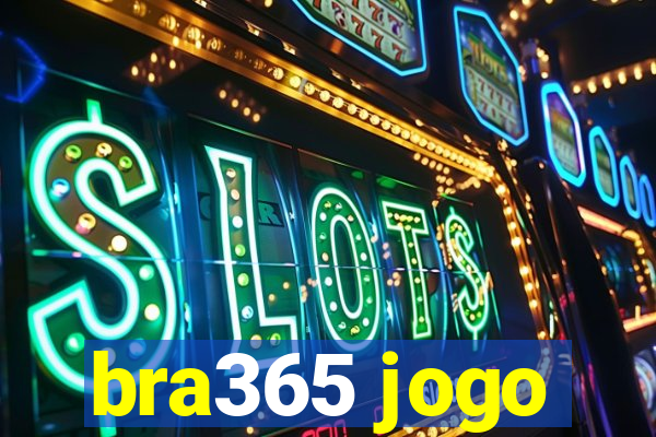 bra365 jogo