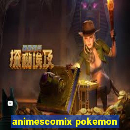 animescomix pokemon