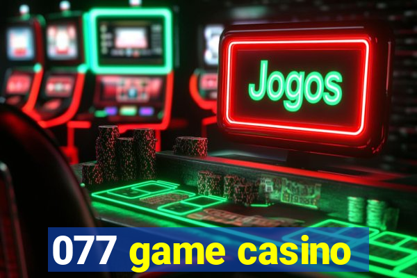 077 game casino