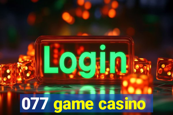 077 game casino