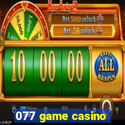 077 game casino