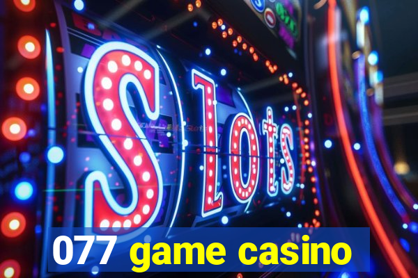 077 game casino