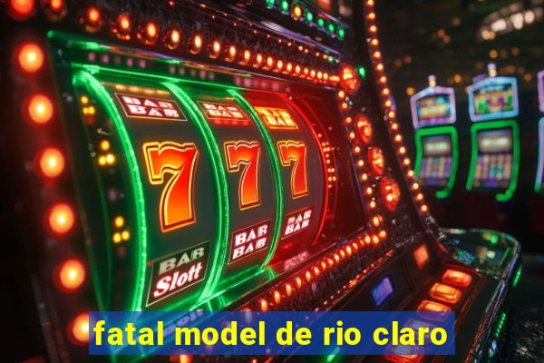 fatal model de rio claro