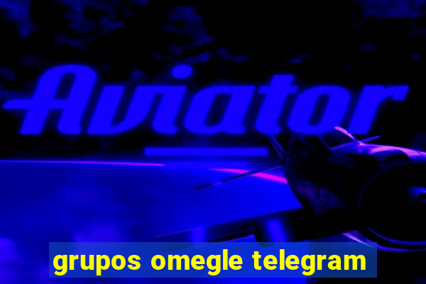 grupos omegle telegram