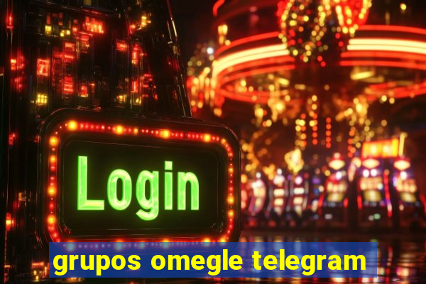 grupos omegle telegram