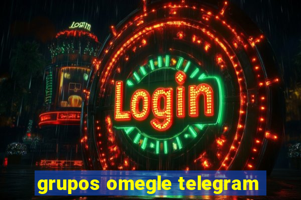 grupos omegle telegram