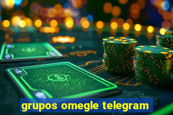 grupos omegle telegram