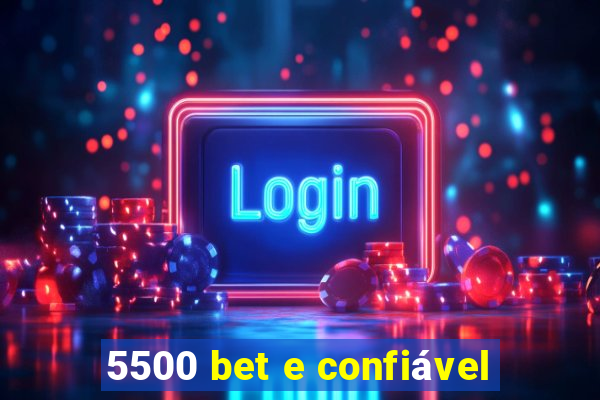 5500 bet e confiável