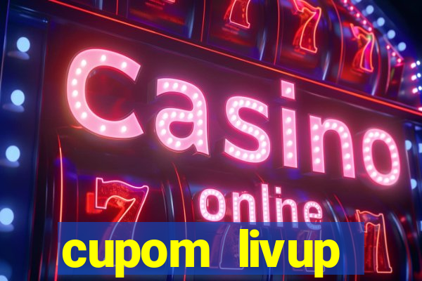 cupom livup primeira compra