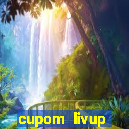 cupom livup primeira compra