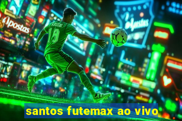 santos futemax ao vivo