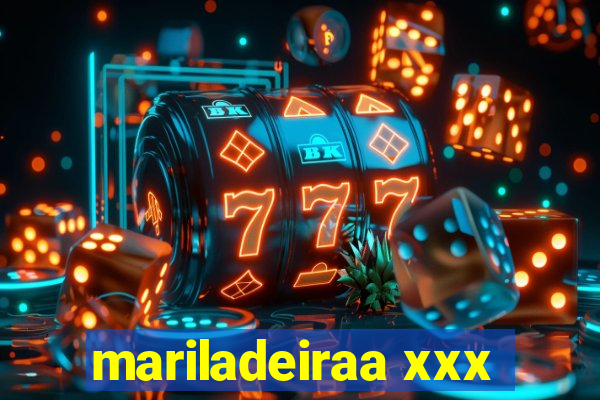 mariladeiraa xxx