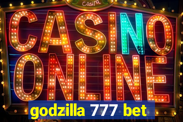 godzilla 777 bet