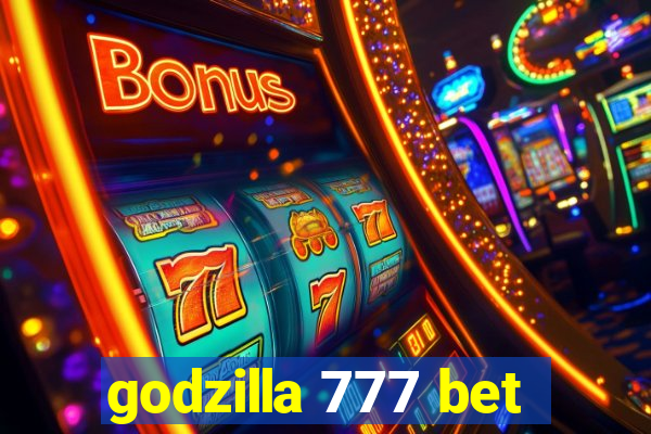 godzilla 777 bet