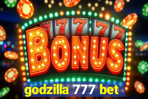 godzilla 777 bet