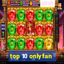 top 10 onlyfan