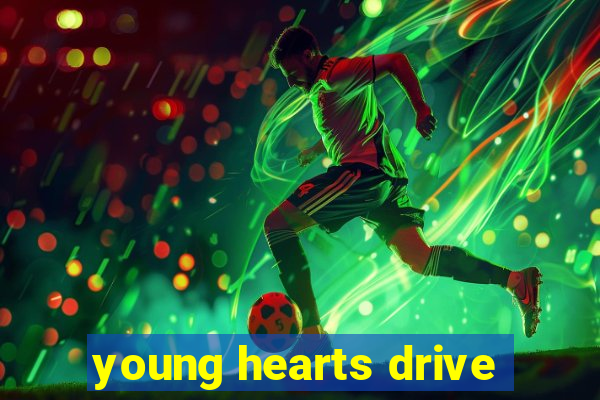 young hearts drive