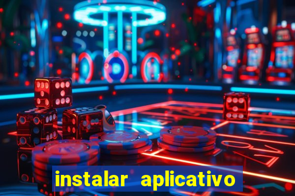 instalar aplicativo estrela bet