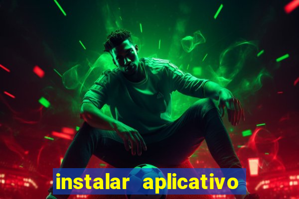 instalar aplicativo estrela bet