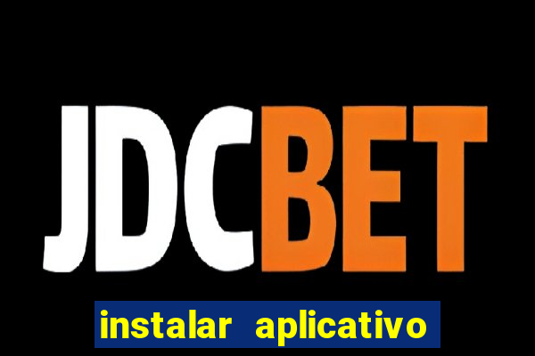 instalar aplicativo estrela bet