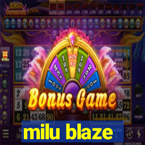 milu blaze