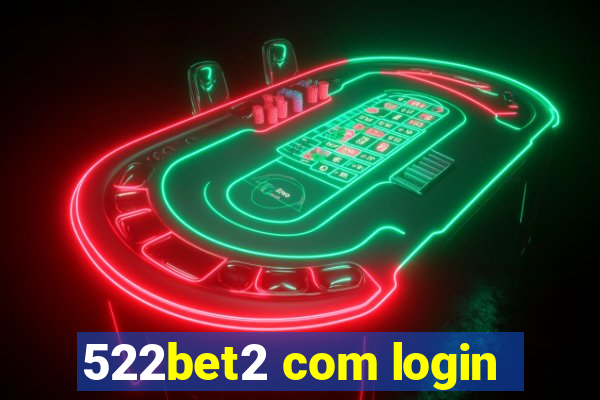 522bet2 com login