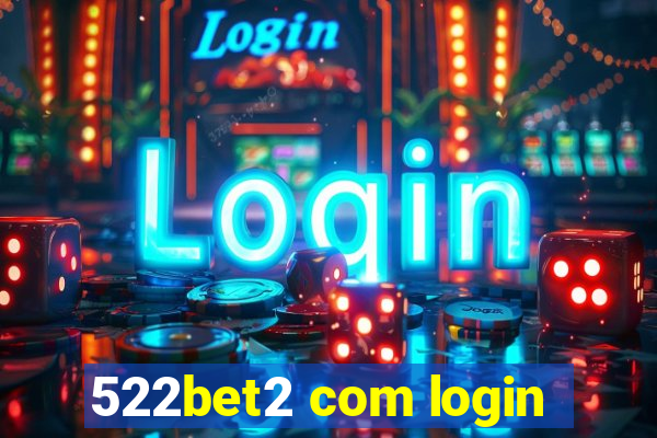 522bet2 com login