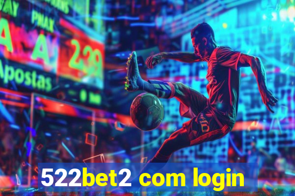 522bet2 com login