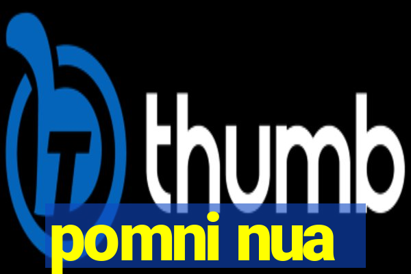 pomni nua