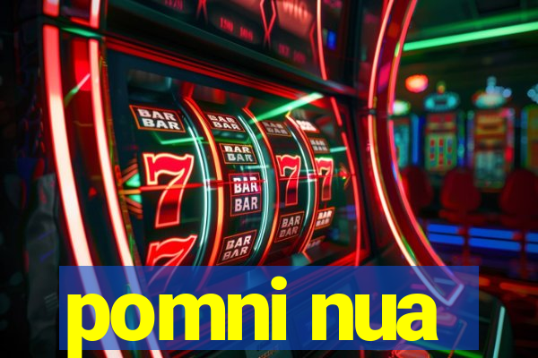 pomni nua