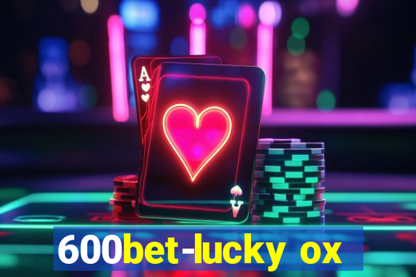 600bet-lucky ox