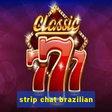 strip chat brazilian